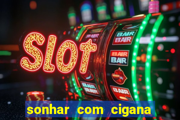 sonhar com cigana lendo cartas